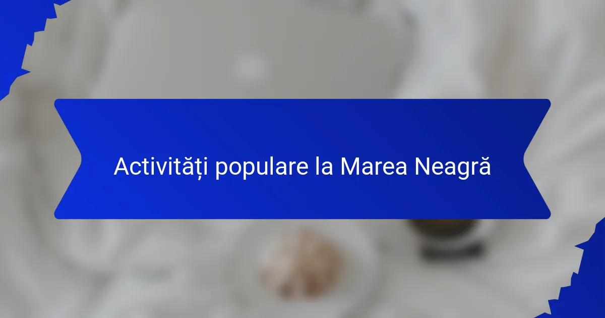 Activități populare la Marea Neagră