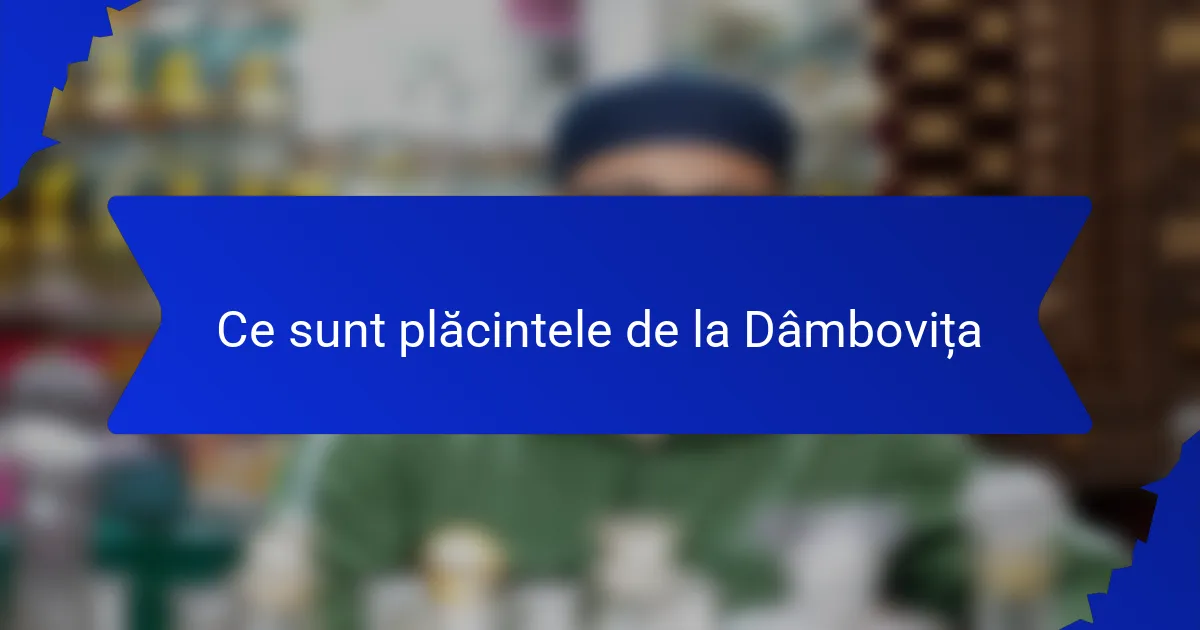 Ce sunt plăcintele de la Dâmbovița