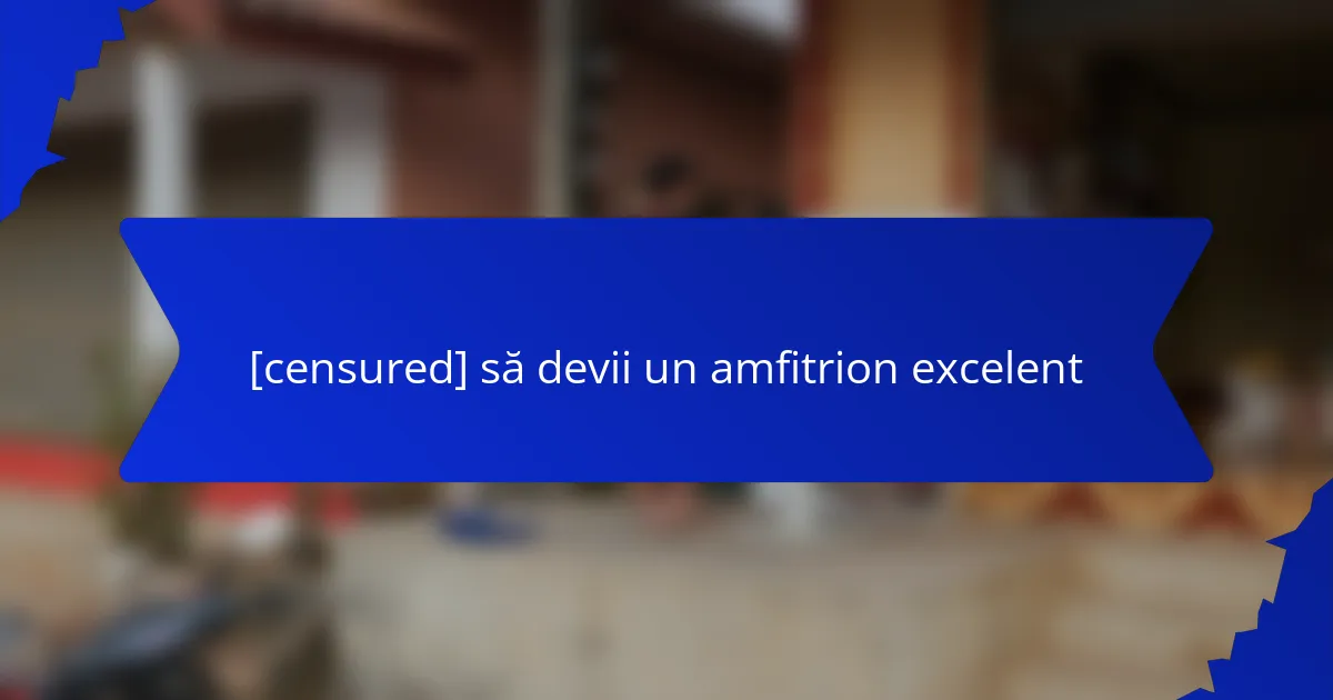 [censured] să devii un amfitrion excelent
