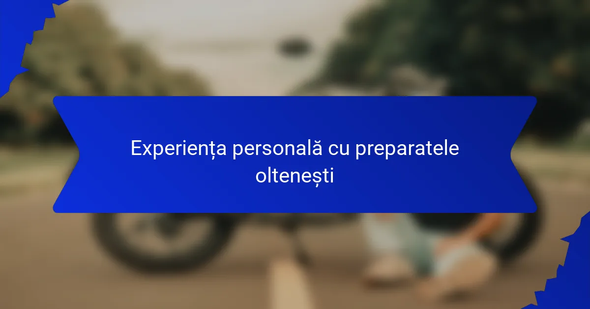 Experiența personală cu preparatele oltenești