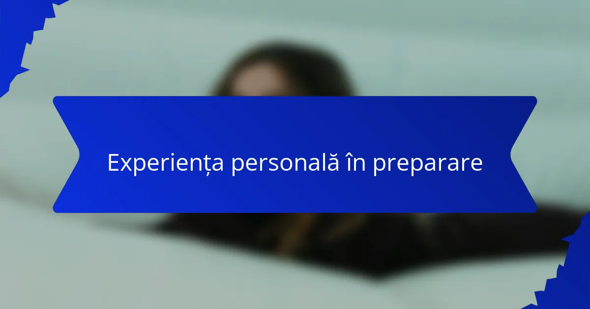 Experiența personală în preparare