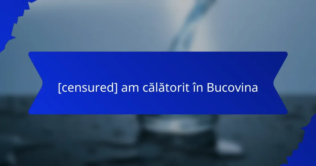 [censured] am călătorit în Bucovina