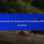 [censured] am explorat frumusețea Piatra Craiului