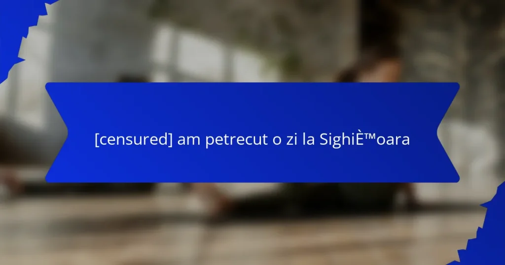 [censured] am petrecut o zi la Sighișoara