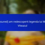 [censured] am redescoperit legenda lui Mihai Viteazul