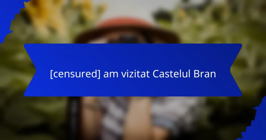 [censured] am vizitat Castelul Bran