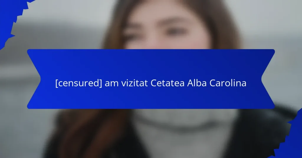 [censured] am vizitat Cetatea Alba Carolina