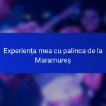 Experiența mea cu palinca de la Maramureș