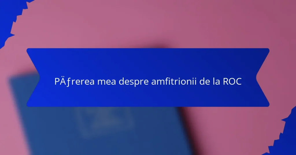 Părerea mea despre amfitrionii de la ROC