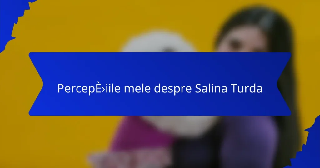 Percepțiile mele despre Salina Turda