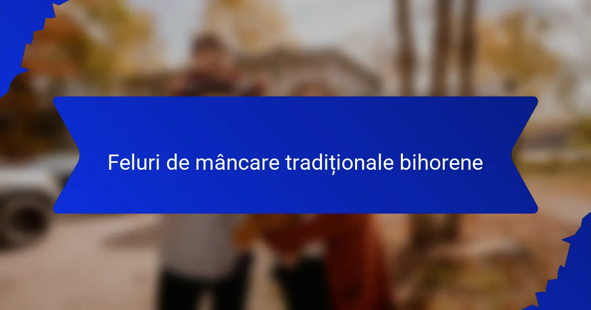 Feluri de mâncare tradiționale bihorene