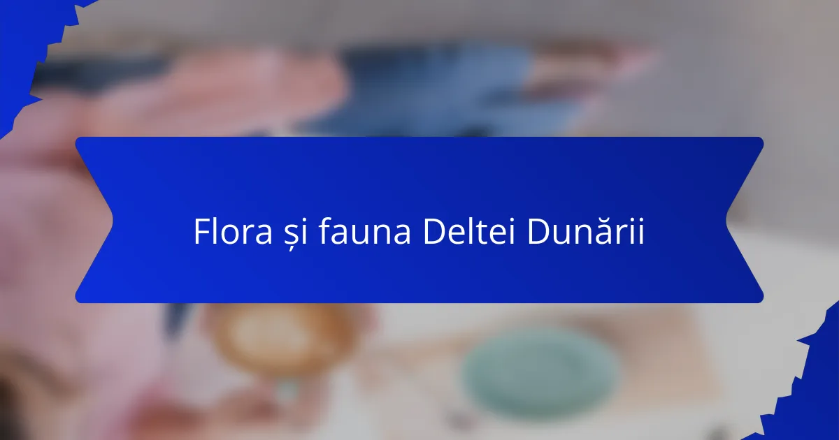 Flora și fauna Deltei Dunării