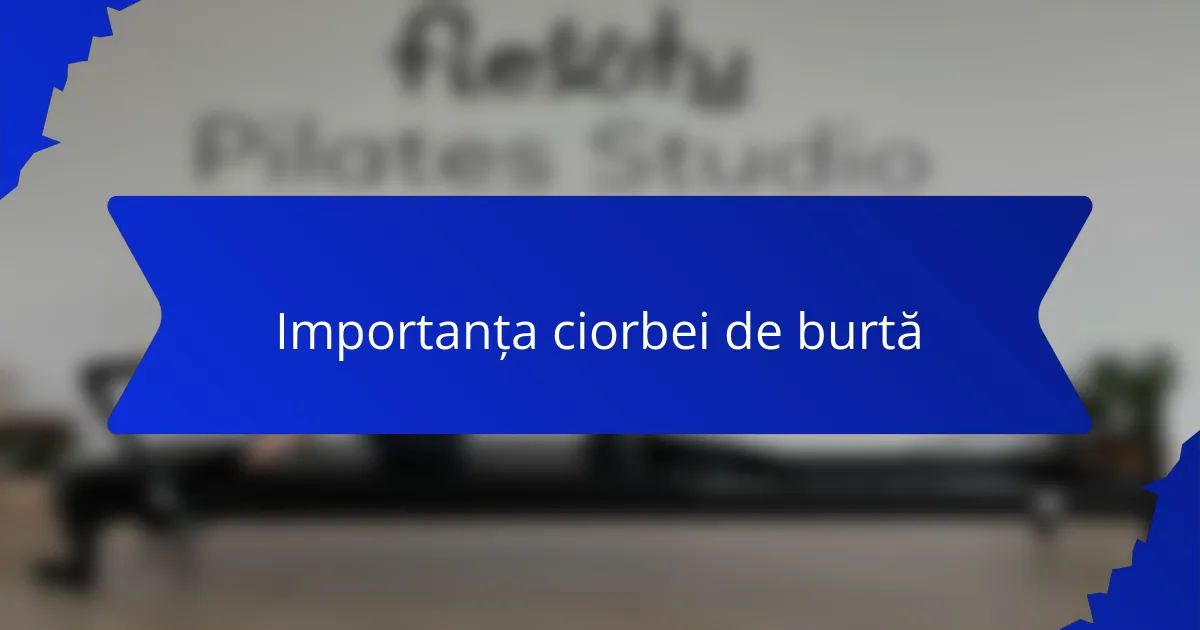 Importanța ciorbei de burtă