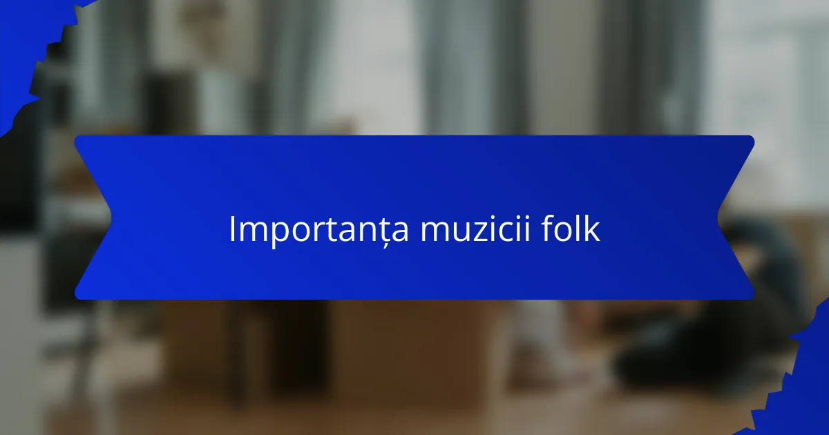 Importanța muzicii folk
