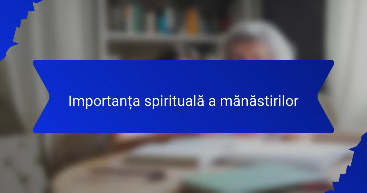 Importanța spirituală a mănăstirilor