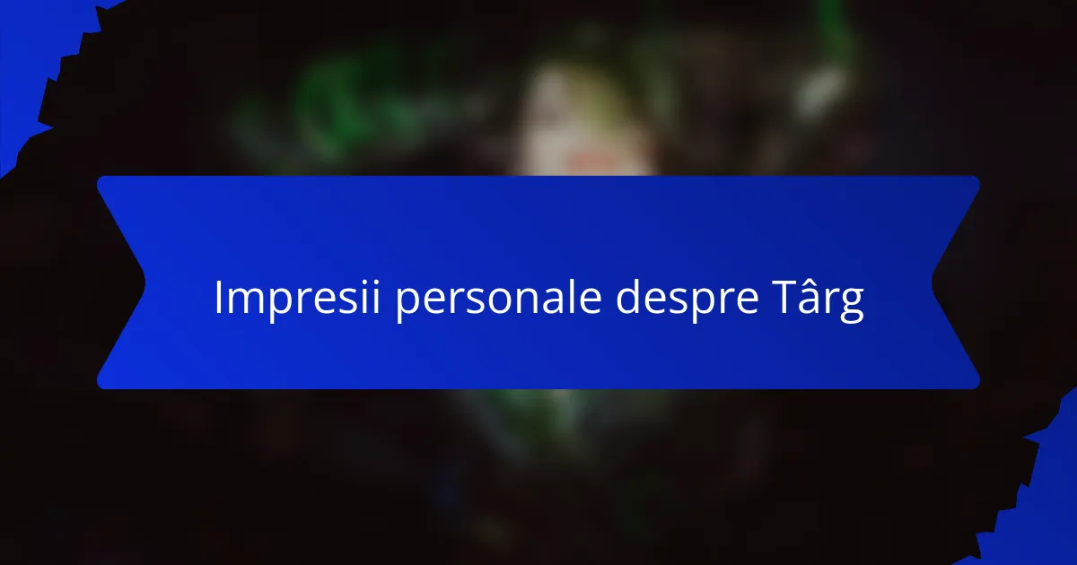 Impresii personale despre Târg