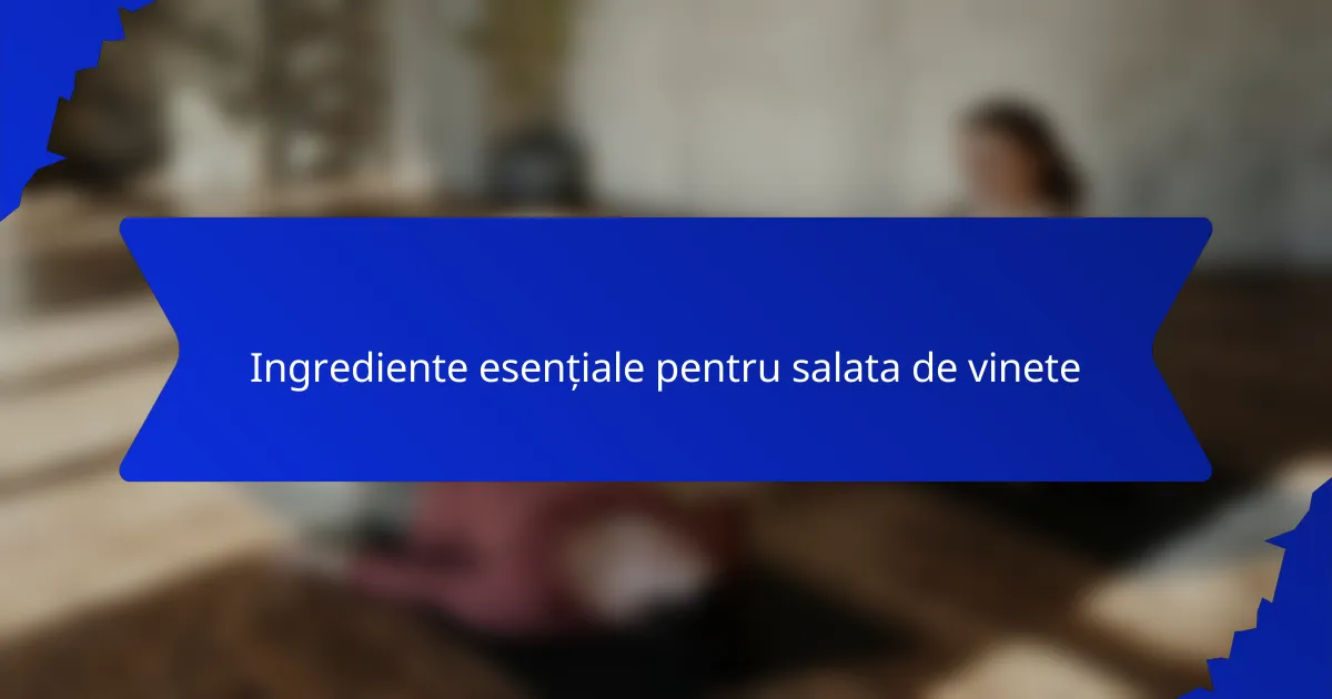 Ingrediente esențiale pentru salata de vinete