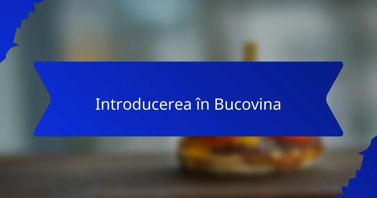 Introducerea în Bucovina