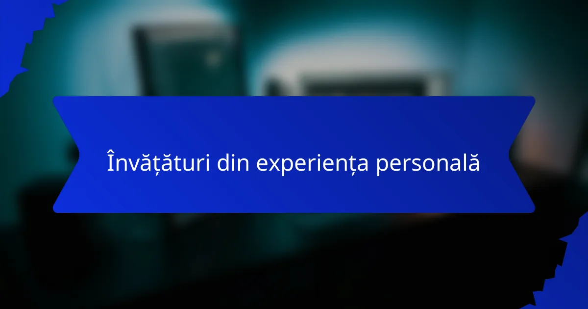 Învățături din experiența personală