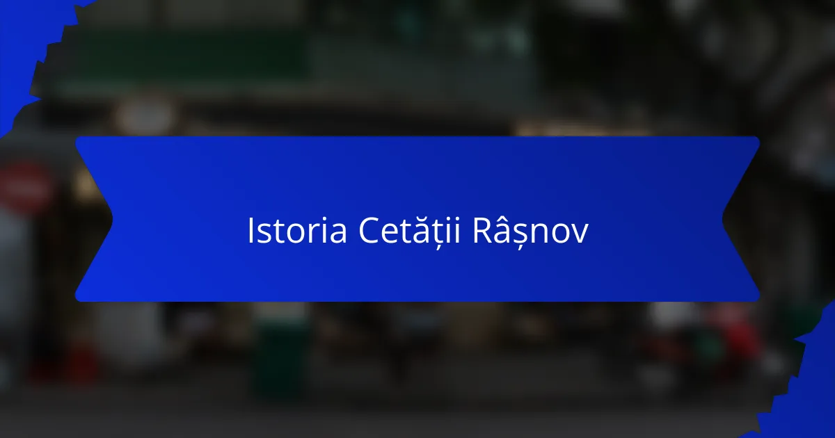 Istoria Cetății Râșnov