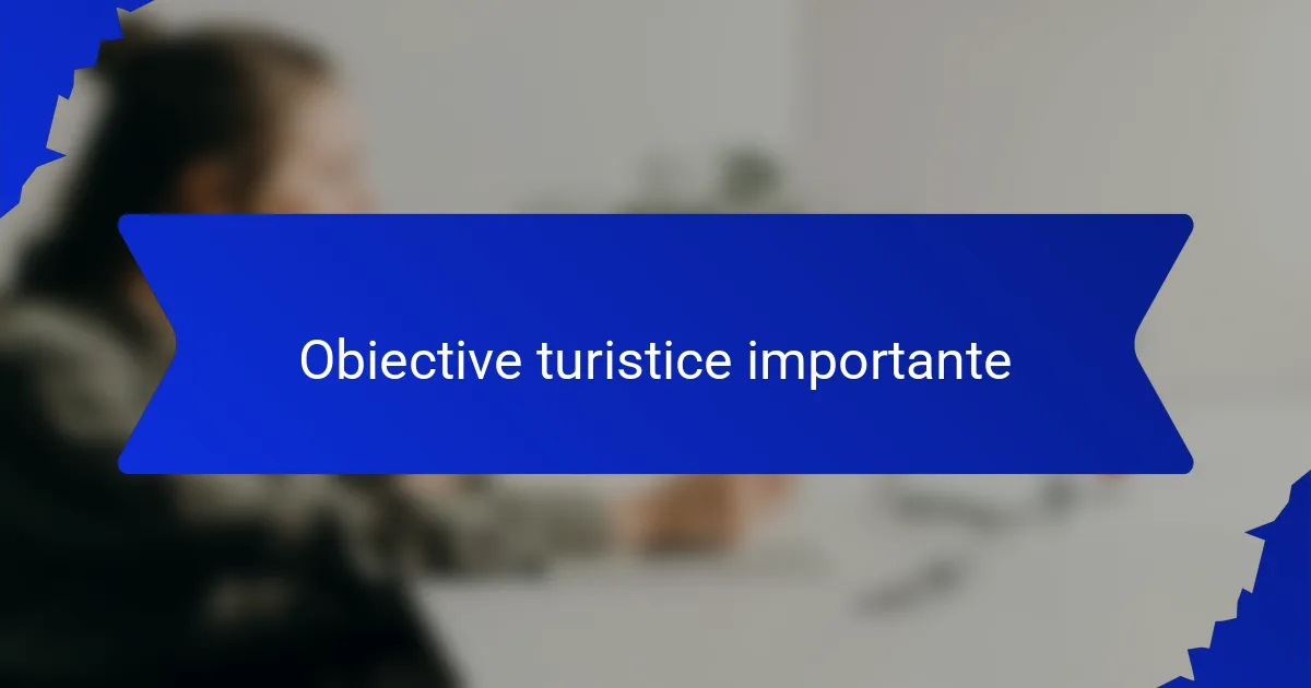 Obiective turistice importante
