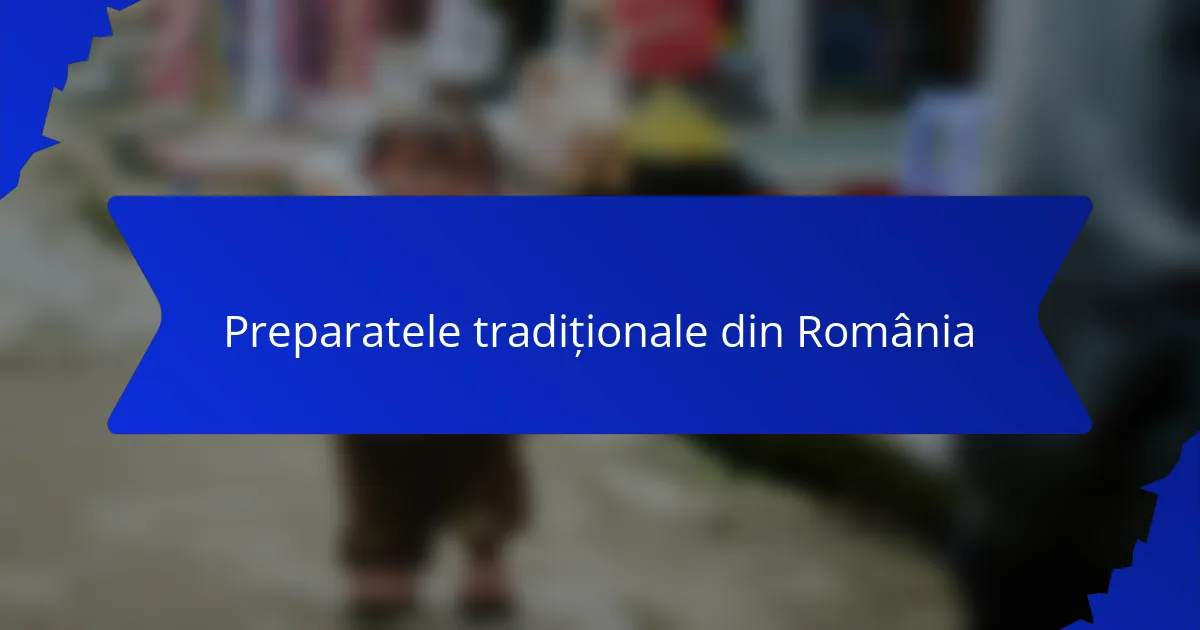 Preparatele tradiționale din România