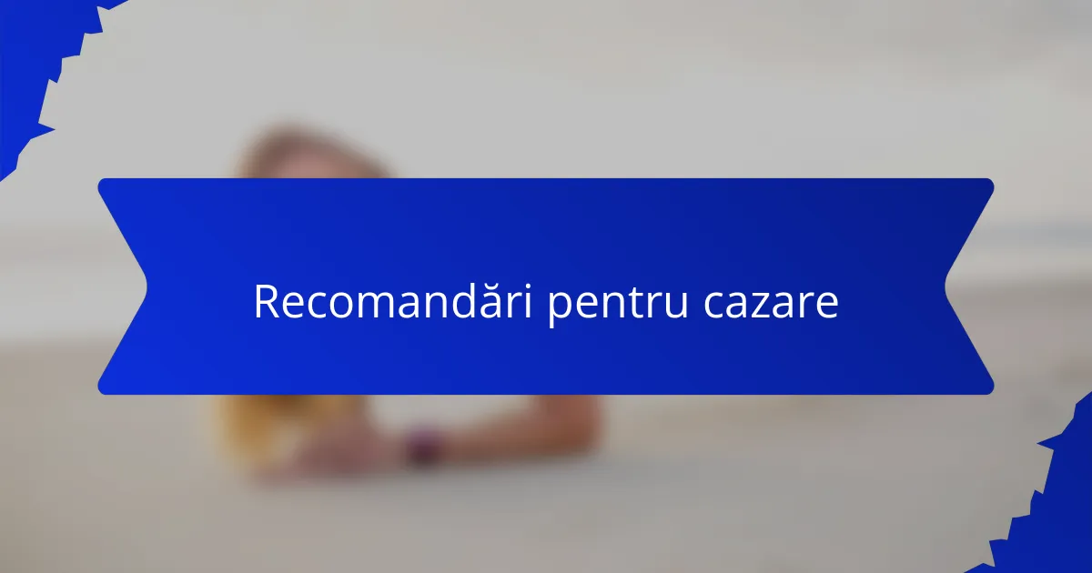 Recomandări pentru cazare