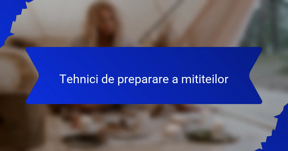 Tehnici de preparare a mititeilor