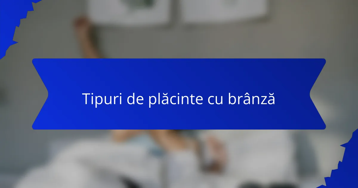 Tipuri de plăcinte cu brânză