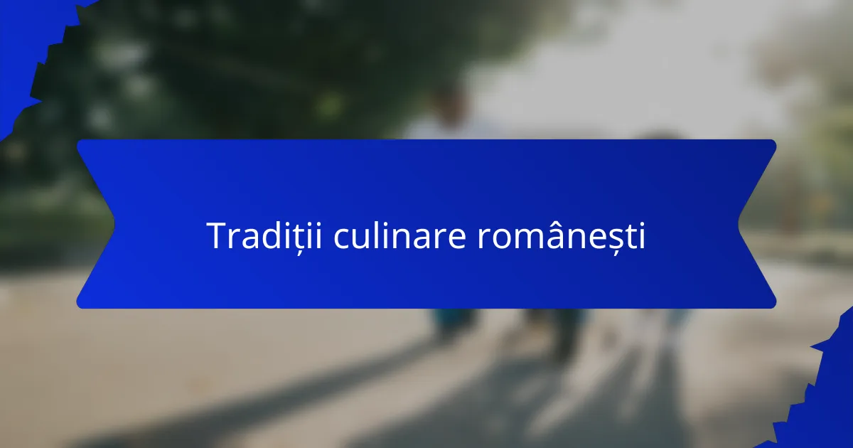Tradiții culinare românești