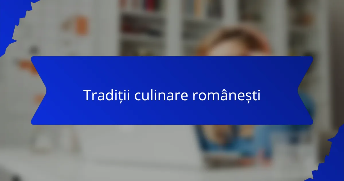 Tradiții culinare românești
