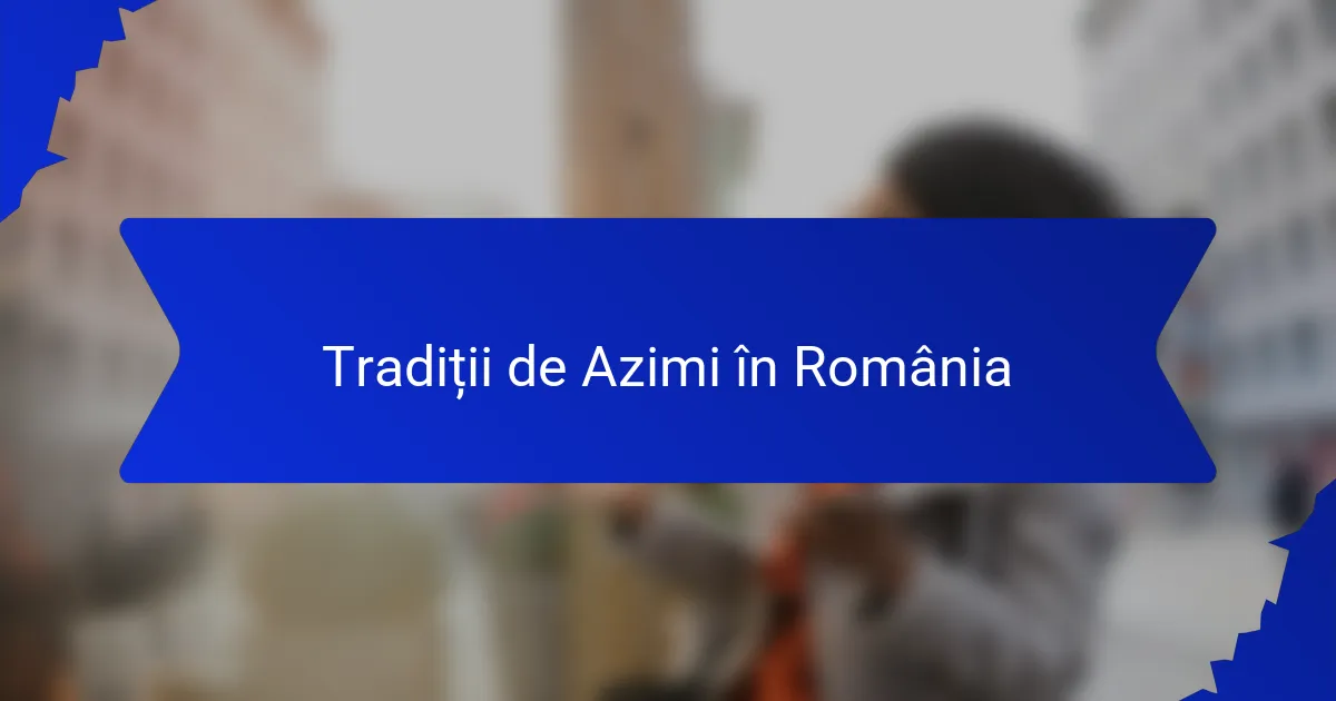 Tradiții de Azimi în România