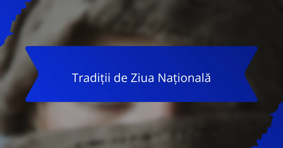 Tradiții de Ziua Națională