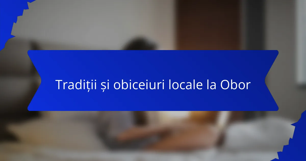 Tradiții și obiceiuri locale la Obor